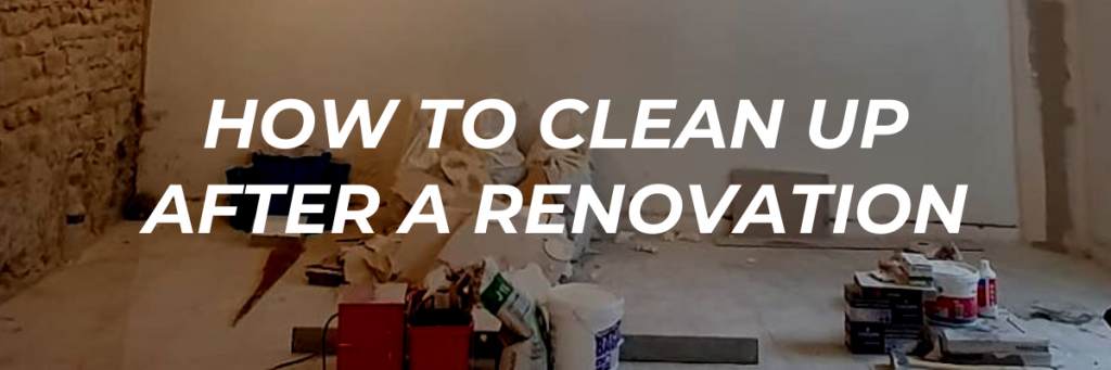 Cleaning up after a renovation